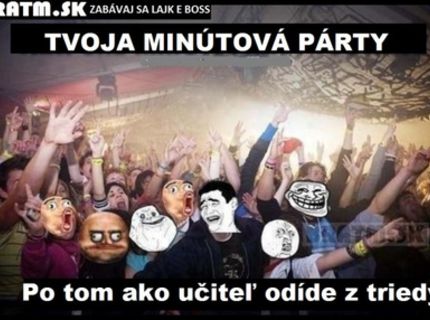 Poznáte ten pocit, keď učiteľ odíde z triedy  ? :D