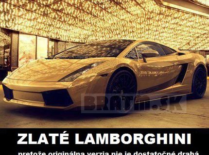 Zlaté lamborghini..... komu sa páči ? :)