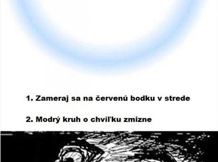 Vyskúšajte to ! Zmizol aj vám modrý kruh ? :)