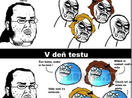 V deň testu vás jednoducho každý miluje :D