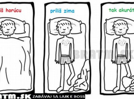 Príliš horúco, príliš zima, tak akurát :D