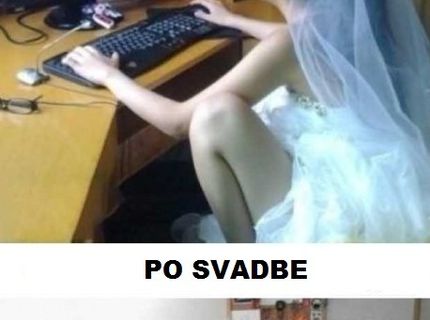 Pred svadbou a po svadbe :D