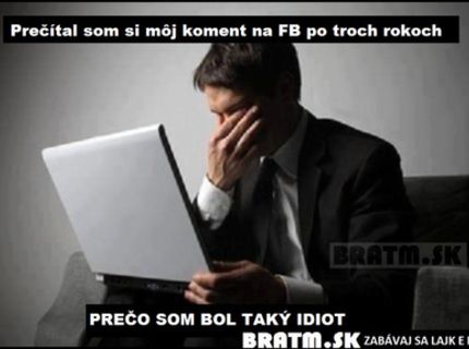 Prečo som bol taký idiot ? :D aj vy sa nad tým často zamýšľate ? :D