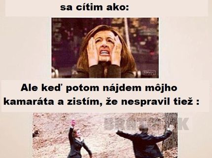 Ako sa cítim, keď nespravím skúšku :D