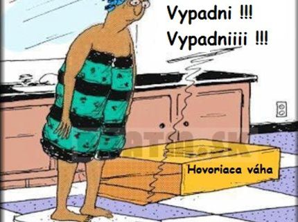 A pre toto si nikdy nekupujte hovoriacu váhu ! :D