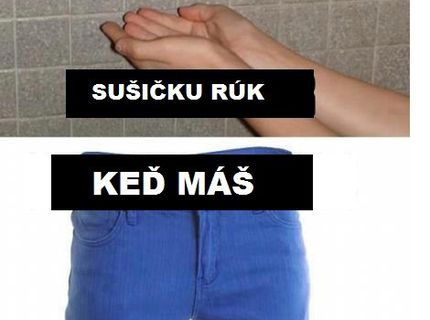 Aj vy sa zvyknete utierať do nohavíc ? :D