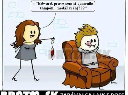 Edward, nedáš si čaj ? :D