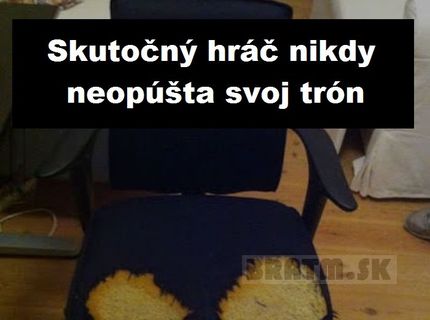 Skutočný hráč a jeho trón :D