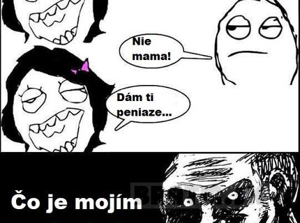 Za peniaze všetko :D