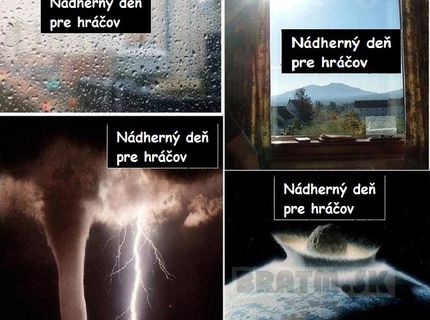 Aké sú nádherné dni pre hráčov :D
