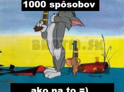 Tom a Jerry poznajú 1000 spôsobov na všetko :D