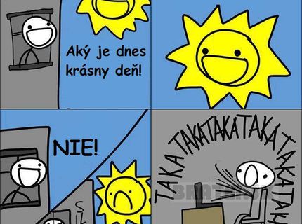 Keď je krásny slnečný deň... aj vy ste radšej pri počítači ?