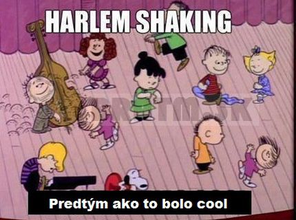 Harlem shake predtým :D