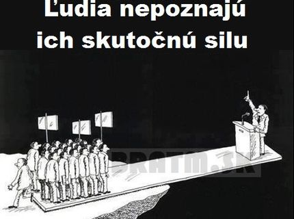 Ľudia si niekedy neuvedomujú, akú majú moc...
