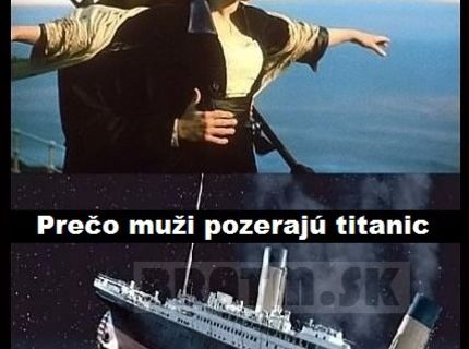 Prečo pozeráme Titanic :D