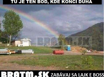 Bod, kde končí dúha :D