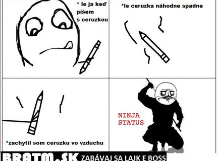 Situácia, keď sa cítim ako ninja :D