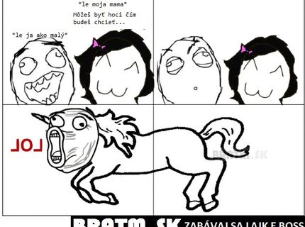 Keď mi mama povedala, že môžem byť tým, čím budem chcieť :D