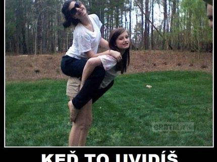 Keď to tam uvidíš :D