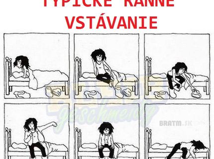 Také typické ranné vstávanie :D kto sa v tom vidí ? :D