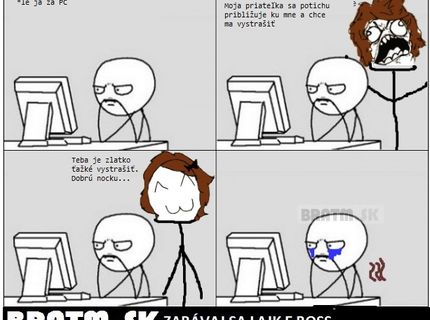 Pri PC ho nikto nevystraší :D
