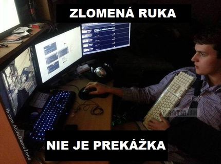Zlomená ruka? :D žiadny problém ! :)