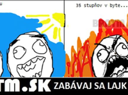 Keď je 35 stupňov :D