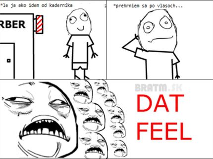 Keď ideš od kaderníka :D
