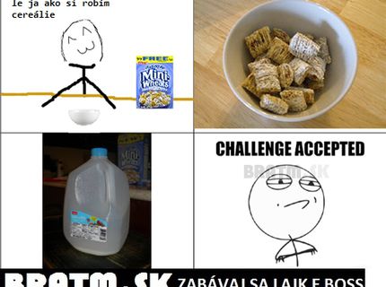 Ja, keď si robím cereálie :D
