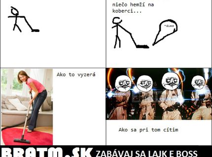 Pocit počas vysávania :D