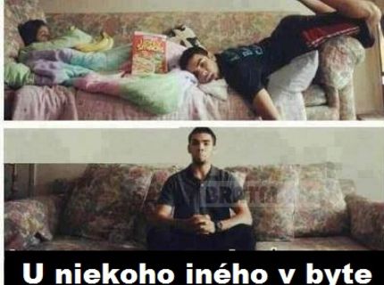Ako sa správam v mojom a v cudzom byte :D