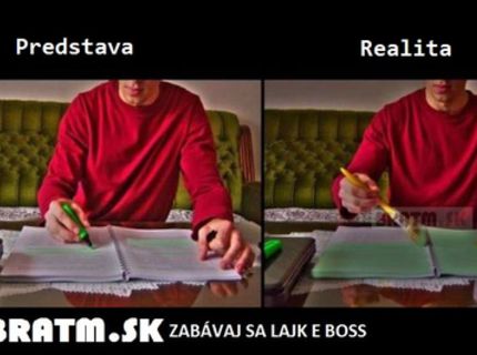 Predstava vs. realita :D Študenti, ako to teda je ? :D