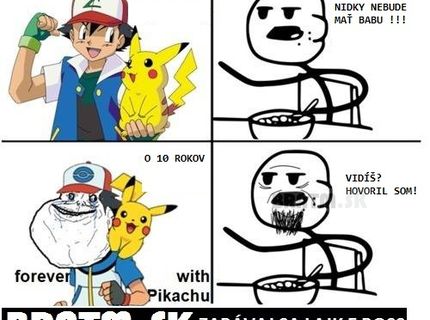 Forever with Pikachu :D