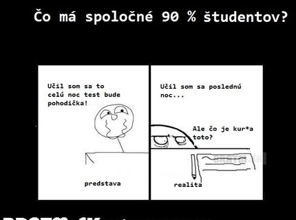 Zistite, čo má spoločné 90% študentov! :D