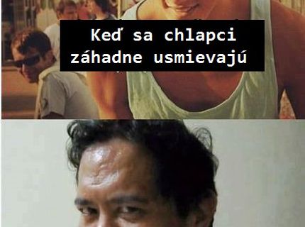 Ako to vyzerá,  keď sa chlapci záhadne usmievajú :D