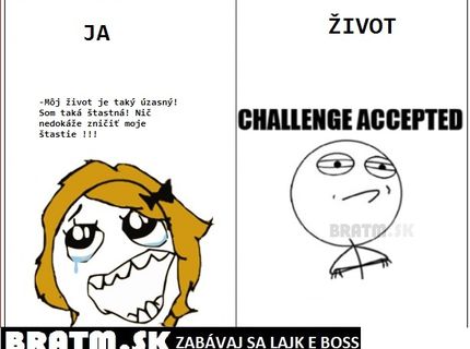 Keď si myslíme, že nič nedokáže pokaziť naše šťastie :D