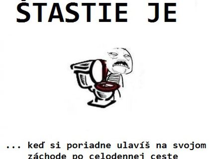 Tomuto sa povie skutočné ŠŤASTIE! :D