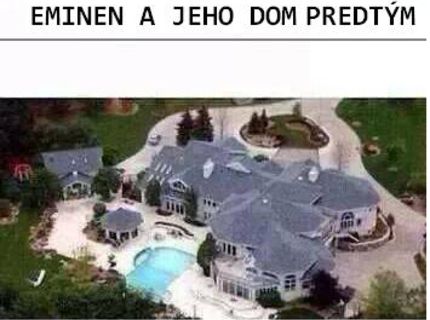 CHCEŠ VIDIEŤ V AKOM DOME VYRASTAL EMINEM?! TO MUSÍŠ VIDIEŤ! :))