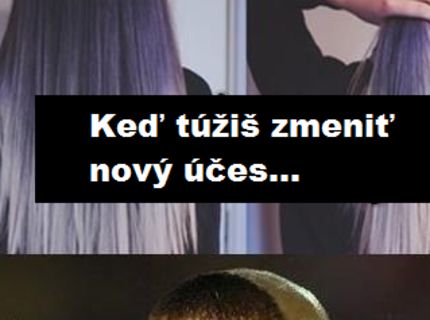 Ako to vyzerá, keď si zmeníš účes :D