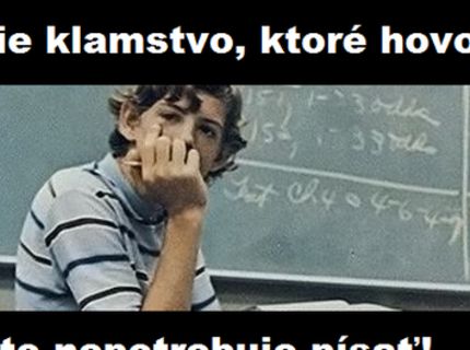 Ako znie najväčšie klamstvo všetkých študentov :D