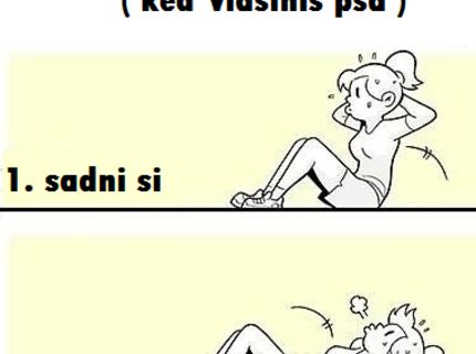 Návod, ako cvičiť doma :D Len pre tých, ktorí vlastnia psa :D