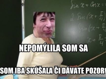 Ach tí učitelia :)