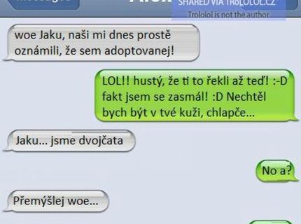 Příbuzný nepříbuzný toto se ale nedělá ... chuligán jeden ..: D