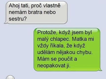 Přesně tak co žena řekne to je jako písmo svaté pro muže ..: D