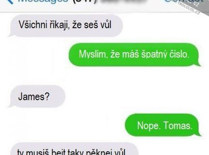 Myslí si to, ale keby ho videla hneď by zmenila názor..:D