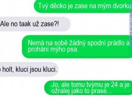 Zvykni si susedko, môj syn už nebude nikdy iný..:P
