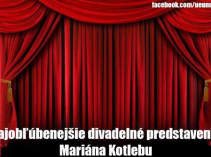 Ake divadlo ma najradsej Marian?:D