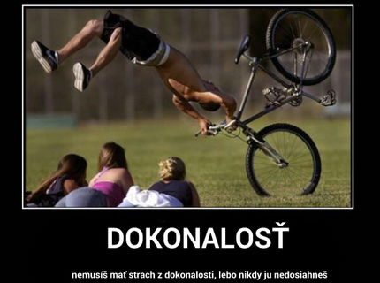 Bojíš sa dokonalosti? Toho sa báť nemusíš :D