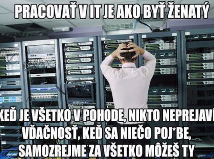 Si IT technik? Takto to asi vnímaš čo?:D