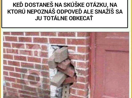 Keď som na skúške a nemám ani šajnu ale musím to spraviť :D